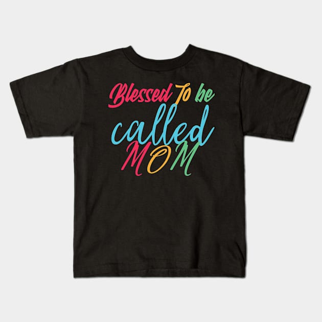 mom,blessed to be called mom Kids T-Shirt by Design stars 5